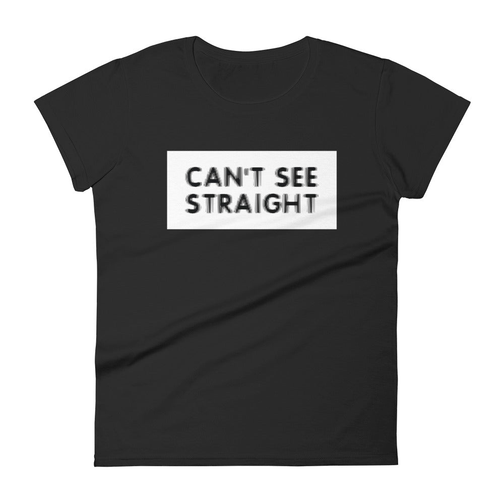 Can't See Straight Women's Short Sleeve Shirt
